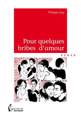 Couverture du livre « Pour quelques bribes d amour » de Philippe Lévy aux éditions Societe Des Ecrivains