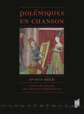 Couverture du livre « Polémiques en chanson : IVe-XVIe siècles » de Luce Albert et Mickael Ribreau aux éditions Pu De Rennes