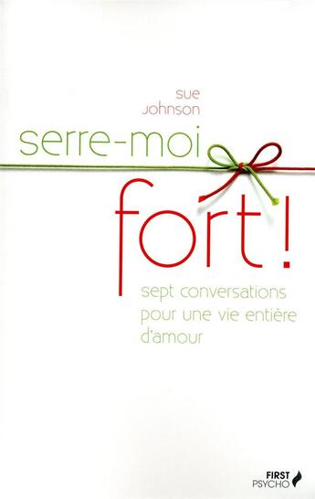 Couverture du livre « Serre-moi fort ! » de Sue Johnson aux éditions First