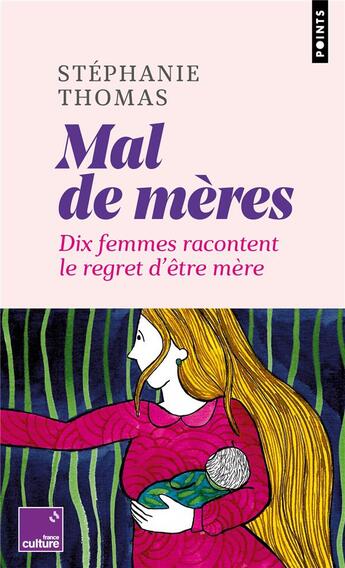 Couverture du livre « Mal de mères : dix femmes racontent le regret d'être mère » de Stephanie Thomas aux éditions Points