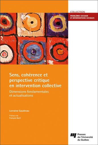 Couverture du livre « Sens, cohérence et perspective critique en intervention collective : dimensions fondamentales et actualisations » de Lorraine Gaudreau aux éditions Pu De Quebec