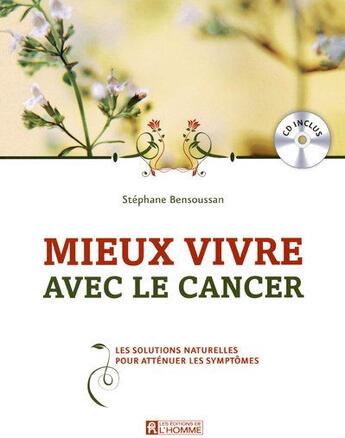 Couverture du livre « Mieux vivre avec cancer + cd » de Bensoussan Stephane aux éditions Editions De L'homme