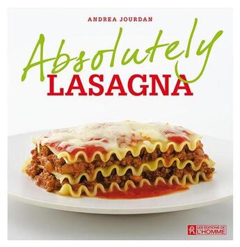 Couverture du livre « Absolutely lasagna » de Andrea Jourdan aux éditions Editions De L'homme