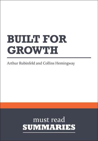 Couverture du livre « Summary: Built for Growth (review and analysis of Rubinfeld and Hemingway's Book) » de Businessnews Publish aux éditions Business Book Summaries