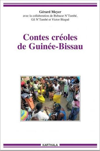 Couverture du livre « Contes créoles de Guinée-Bissau » de Gerard Meyer et Bubacar N'Tambe et Gil N'Tambe et Victor Biague aux éditions Karthala