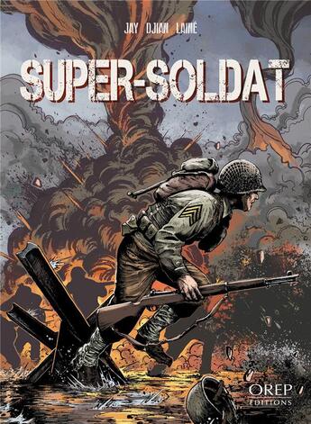 Couverture du livre « Super soldat » de Jean-Blaise Djian et Jean-Marc Laine et Jay aux éditions Orep