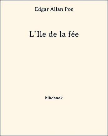 Couverture du livre « L'île de la Fée » de Edgar Allan Poe aux éditions Bibebook