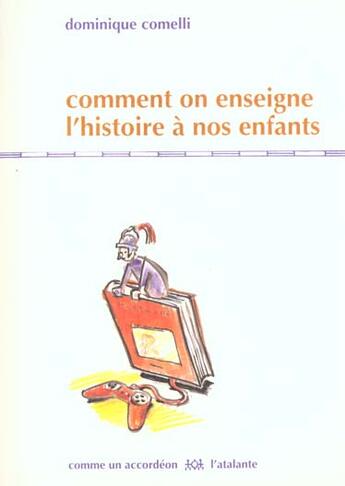 Couverture du livre « Comment on enseigne l histoire a nos enfants » de Bonnin-Comelli D. aux éditions L'atalante