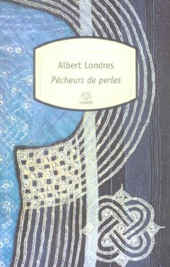 Couverture du livre « Pêcheurs de perles » de Albert Londres aux éditions Motifs