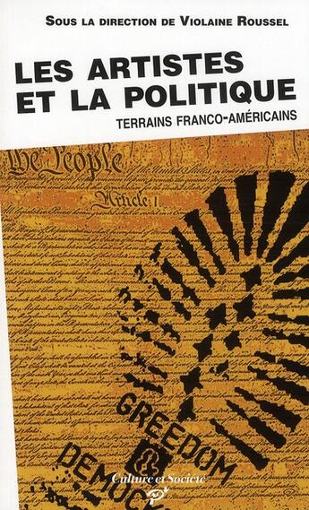 Couverture du livre « Les artistes et la politique ; terrains franco-américains » de Violaine Roussel aux éditions Pu De Vincennes