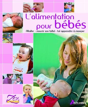 Couverture du livre « L'alimentation pour bébés ; allaiter, nourrir son bébé, lui apprendre à manger » de  aux éditions Artemis