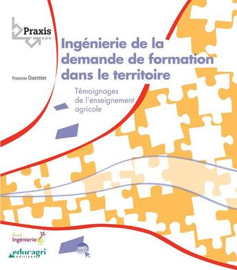 Couverture du livre « Ingénierie de la demande de formation dans le territoire ; témoignages de l'enseignement agricole » de Francois Guerrier aux éditions Educagri