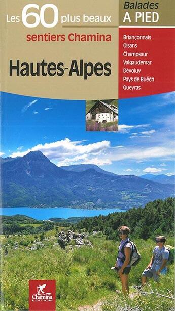 Couverture du livre « LES INCONTOURNABLES BALADES A PIED ; Hautes-Alpes, les 50 plus beaux sentiers » de  aux éditions Chamina