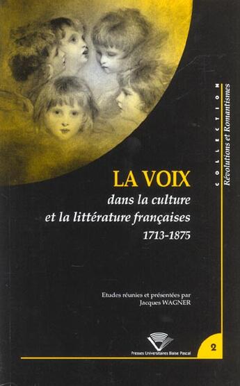 Couverture du livre « La Voix dans la culture et la littérature françaises, 1713-1875 » de Jacques Wagner aux éditions Pu De Clermont Ferrand