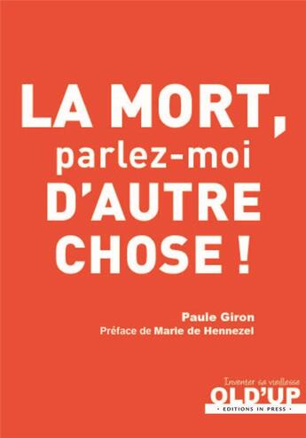 Couverture du livre « La mort, parlez-moi d'autre chose ! » de Paule Giron aux éditions In Press