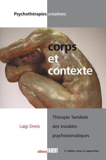 Couverture du livre « Corps et contexte ; thérapie familiale des troubles psychosomatiques » de Luigi Onnis aux éditions Fabert