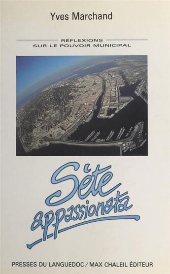 Couverture du livre « Sète appassionata » de Yves Marchand aux éditions Nouvelles Presses Du Languedoc