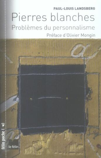 Couverture du livre « Pierres blanches ; problèmes du personnalisme » de Paul-Louis Landsberg aux éditions Felin