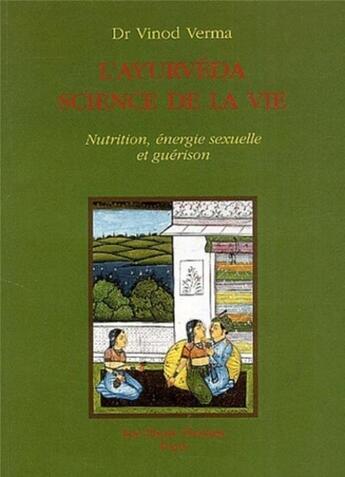 Couverture du livre « L'ayurveda science de vie - nutrition, energie sexuelle et guerison » de Vinod Verma aux éditions Les Deux Oceans