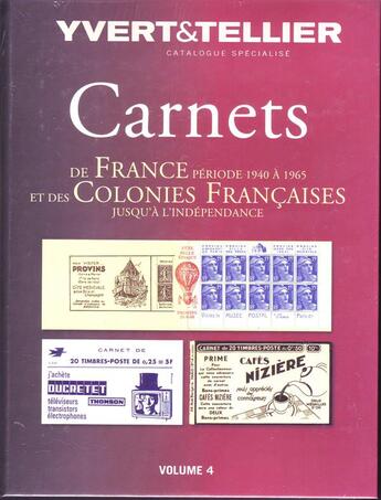 Couverture du livre « Carnets de France t.4 ; 1940-1965 et colonies francaises jusqu'à l'indepedance » de Yvert et Tellier aux éditions Yvert Et Tellier