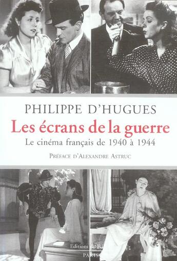 Couverture du livre « Les ecrans de la guerre - le cinema francais de 1940 a 1944 » de D'Hugues-P aux éditions Fallois