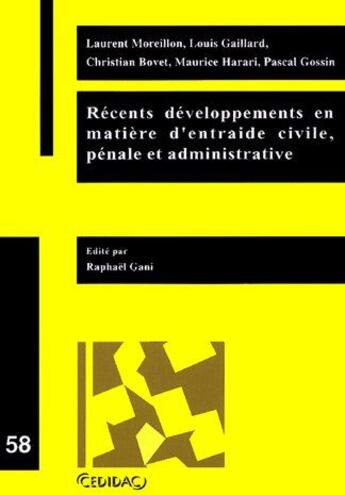 Couverture du livre « Recents developpements en matiere d'entraide civile, penale et administrative » de Moreillon/Gaillard aux éditions Lexisnexis