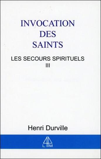 Couverture du livre « Secours spirituels t.3 - invocation des saints » de Henri Durville aux éditions Librairie Du Magnetisme