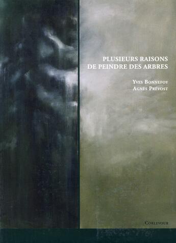 Couverture du livre « Plusieurs raisons de peindre des arbres » de Yves Bonnefoy et Agnes Prevost aux éditions Corlevour