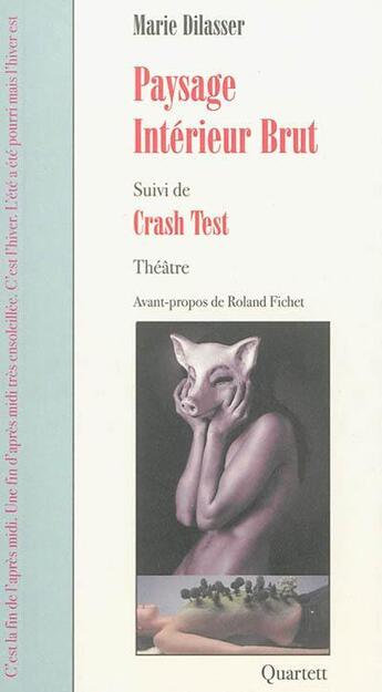 Couverture du livre « Paysage intérieur brut ; crash test » de Marie Dilasser aux éditions Quartett