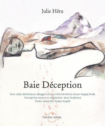 Couverture du livre « Baie déception » de Julie Hetu aux éditions Planete Rebelle