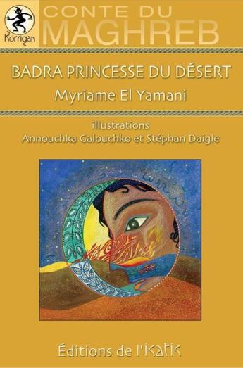 Couverture du livre « Badra princesse du désert ; conte du maghreb » de Myriame El Yamani aux éditions Editions De L'isatis