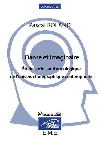 Couverture du livre « Danse et imaginaire ; étude socio-anthropologique de l'univers chorégraphique contemporain » de Marlene Lebrun aux éditions Eme Editions