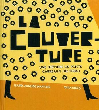 Couverture du livre « La couverture ; une histoire en petits carreaux (de tissu) » de Yara Kono et Isabel Minhos Martins aux éditions Notari