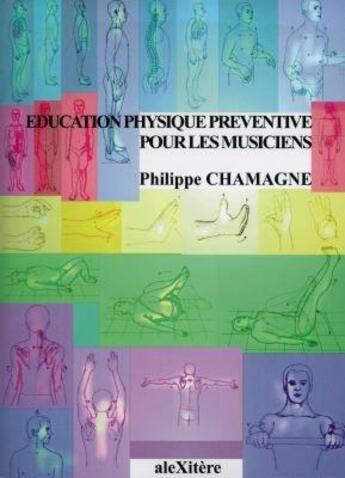 Couverture du livre « Éducation physique préventive pour les musiciens » de Philippe Chamagne aux éditions Alexitere