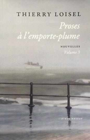 Couverture du livre « Proses à l'emporte-plume Tome 3 » de Thierry Loisel aux éditions Nihil Obstat