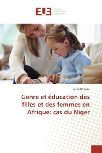 Couverture du livre « Genre et education des filles et des femmes en Afrique: cas du Niger » de Laouali Tanko aux éditions Editions Universitaires Europeennes