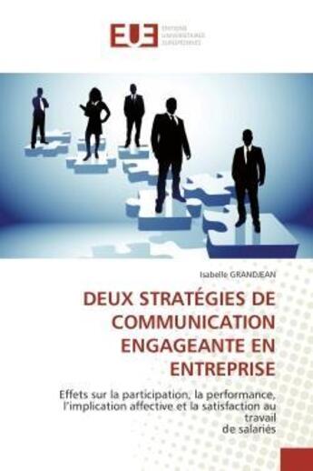 Couverture du livre « Deux strategies de communication engageante en entreprise - effets sur la participation, la performa » de Grandjean Isabelle aux éditions Editions Universitaires Europeennes