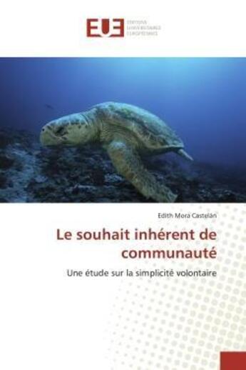 Couverture du livre « Le souhait inherent de communaute - une etude sur la simplicite volontaire » de Mora Castelan Edith aux éditions Editions Universitaires Europeennes