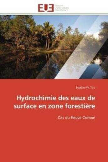 Couverture du livre « Hydrochimie des eaux de surface en zone forestiere - cas du fleuve comoe » de Yeo Eugene W. aux éditions Editions Universitaires Europeennes