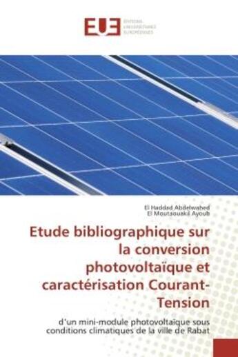 Couverture du livre « Etude bibliographique sur la conversion photovoltaïque et caractérisation Courant-Tension » de El Haddad Abdelwahed aux éditions Editions Universitaires Europeennes