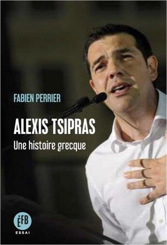 Couverture du livre « Alexis Tsipras ; une histoire grecque » de Fabien Perrier aux éditions Les Peregrines