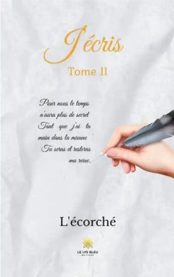 Couverture du livre « J'écris Tome 2 » de L'Ecorche aux éditions Le Lys Bleu