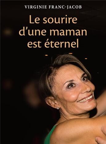 Couverture du livre « Le sourire d'une maman est éternel » de Virginie Franc-Jacob aux éditions Librinova