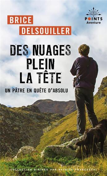 Couverture du livre « Des nuages plein la tête : Un pâtre en quête d'absolu » de Brice Delsouiller aux éditions Points