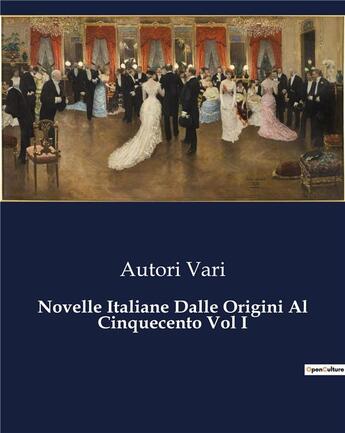 Couverture du livre « Novelle Italiane Dalle Origini Al Cinquecento Vol I » de Vari Autori aux éditions Culturea