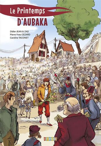 Couverture du livre « Le printemps d'Aubaka » de Zad et Didier Jean et Pierre-Yves Cezard et Caroline Taconet aux éditions Utopique