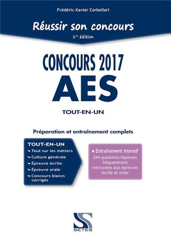 Couverture du livre « Réussir son concours 2017 AES ; préparation et entraînement complets » de Frederic-Xavier Corbellari aux éditions Setes