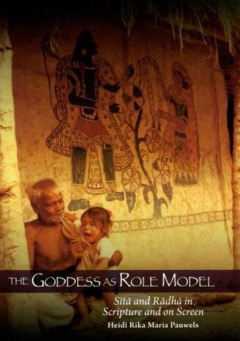 Couverture du livre « The Goddess as Role Model: Sita and Radha in Scripture and on Screen » de Pauwels Heidi R M aux éditions Oxford University Press Usa