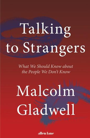 Couverture du livre « TALKING TO STRANGERS - WHAT WE SHOULD KNOW ABOUT THE PEOPLE WE DON''T KNOW » de Malcolm Gladwell aux éditions Penguin