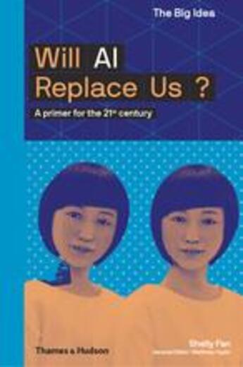 Couverture du livre « Will ai replace us? » de Shelley Xuelai Fan aux éditions Thames & Hudson